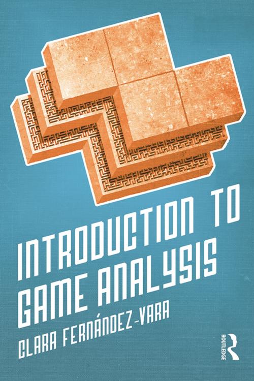 Cover of the book Introduction to Game Analysis by Clara Fernández-Vara, Taylor and Francis
