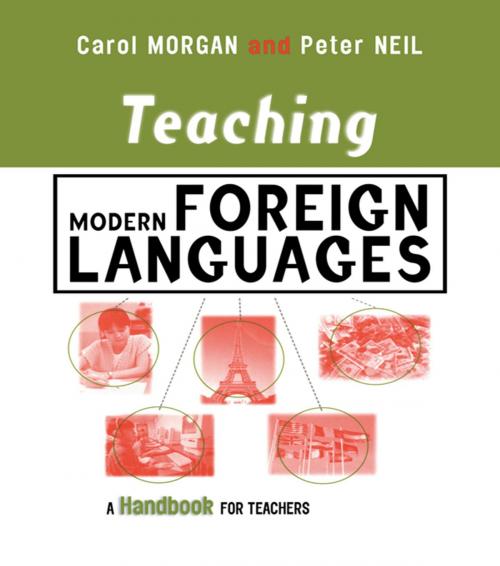 Cover of the book Teaching Modern Foreign Languages by Carol Morgan, Peter Neil, Taylor and Francis