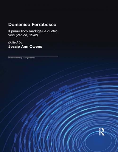 Cover of the book Domenico Ferrabosco, Il primo libro de madrigali a quatro voci (Venice, 1542) by Domenico M. Ferrabosco, Taylor and Francis
