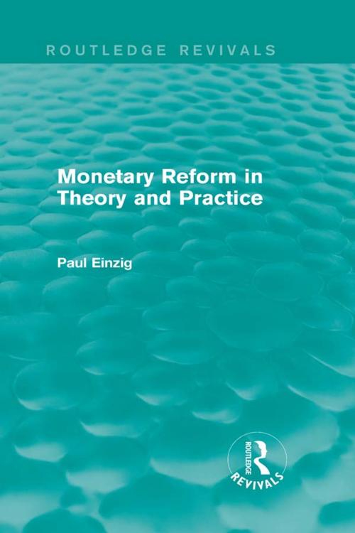 Cover of the book Monetary Reform in Theory and Practice (Routledge Revivals) by Paul Einzig, Taylor and Francis