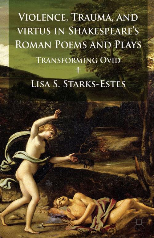 Cover of the book Violence, Trauma, and Virtus in Shakespeare's Roman Poems and Plays by L. Starks-Estes, Palgrave Macmillan UK