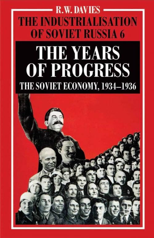 Cover of the book The Industrialisation of Soviet Russia Volume 6: The Years of Progress by R. Davies, Oleg Khlevnyuk, Stephen G. Wheatcroft, Palgrave Macmillan UK