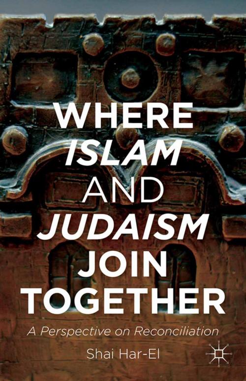 Cover of the book Where Islam and Judaism Join Together by Shai Har-El, Palgrave Macmillan US