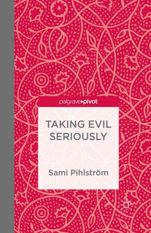 Cover of the book Taking Evil Seriously by S. Pihlström, Palgrave Macmillan UK