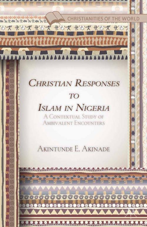 Cover of the book Christian Responses to Islam in Nigeria by A. Akinade, Palgrave Macmillan US