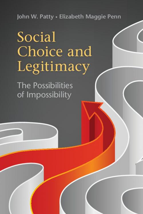 Cover of the book Social Choice and Legitimacy by John W. Patty, Elizabeth Maggie Penn, Cambridge University Press