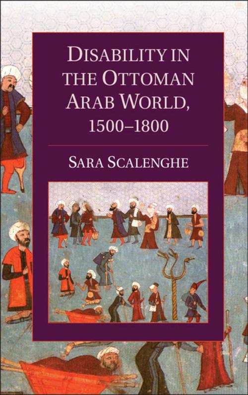 Cover of the book Disability in the Ottoman Arab World, 1500–1800 by Sara Scalenghe, Cambridge University Press