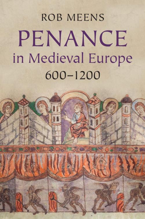 Cover of the book Penance in Medieval Europe, 600–1200 by Rob Meens, Cambridge University Press