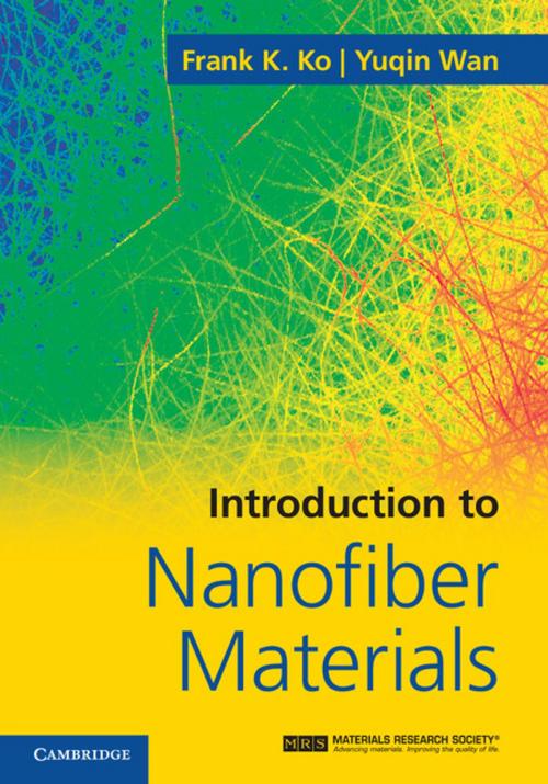 Cover of the book Introduction to Nanofiber Materials by Frank K. Ko, Yuqin Wan, Cambridge University Press