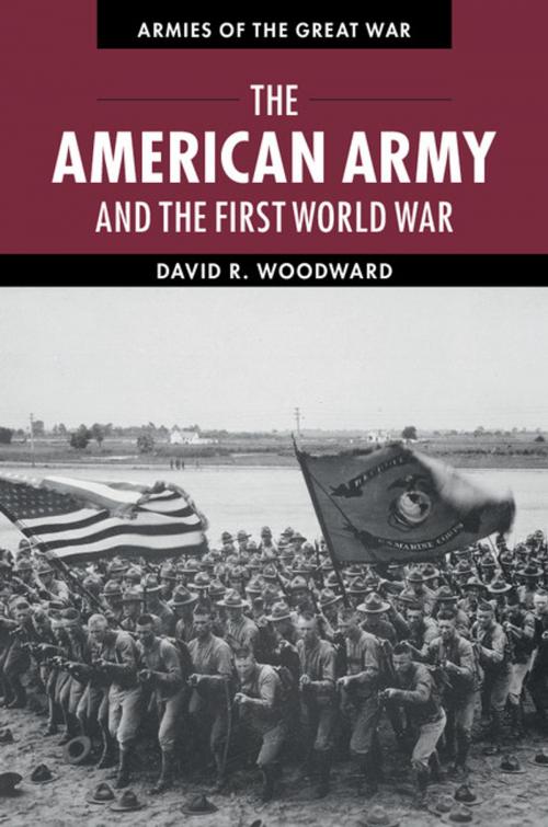 Cover of the book The American Army and the First World War by David Woodward, Cambridge University Press