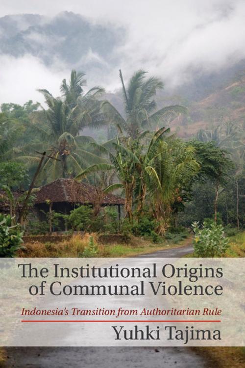 Cover of the book The Institutional Origins of Communal Violence by Yuhki Tajima, Cambridge University Press