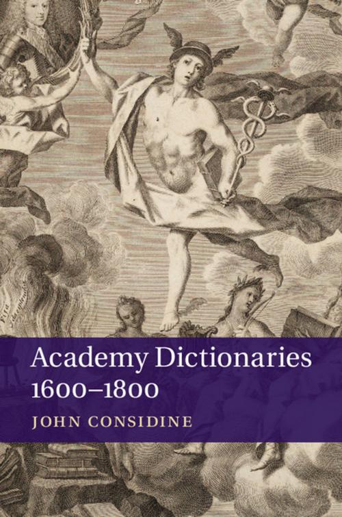 Cover of the book Academy Dictionaries 1600–1800 by John Considine, Cambridge University Press