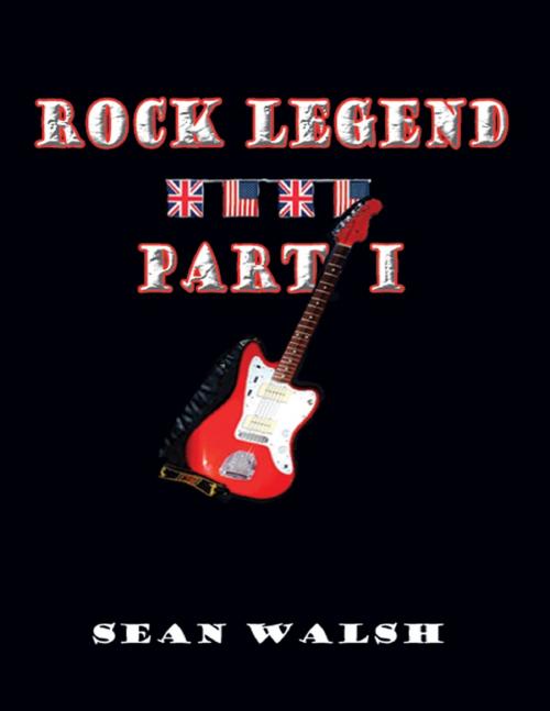 Cover of the book Rock Legend Part 1 by Sean Walsh, Lulu.com