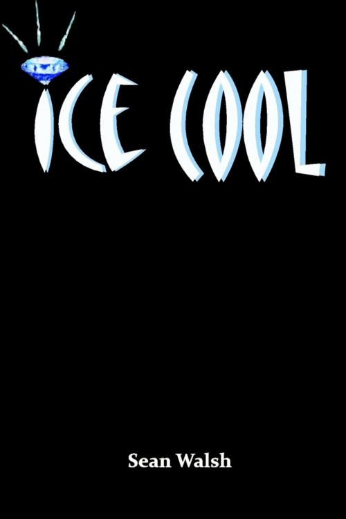 Cover of the book Ice Cool by Sean Walsh, Lulu.com
