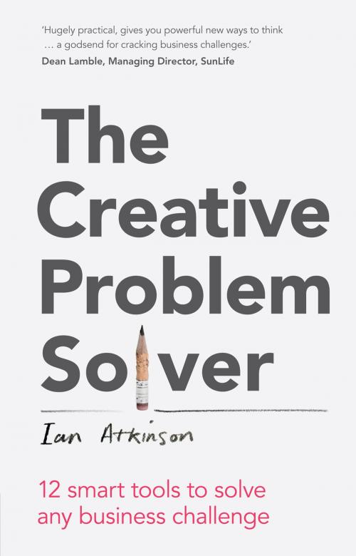 Cover of the book The Creative Problem Solver by Ian Atkinson, Pearson Education Limited