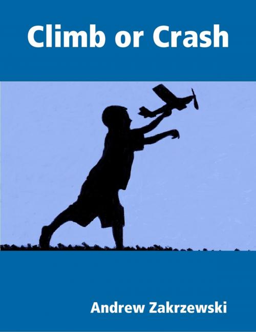 Cover of the book Climb or Crash by Andrew Zakrzewski, Lulu.com