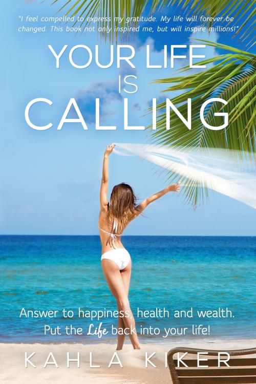 Cover of the book Your Life Is Calling by Kahla Kiker, K.