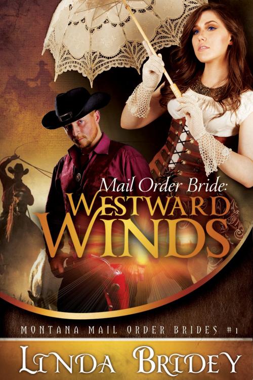 Cover of the book Mail Order Bride: Westward Winds (Montana Mail Order Brides: Book 1) by Linda Bridey, Gold Crown