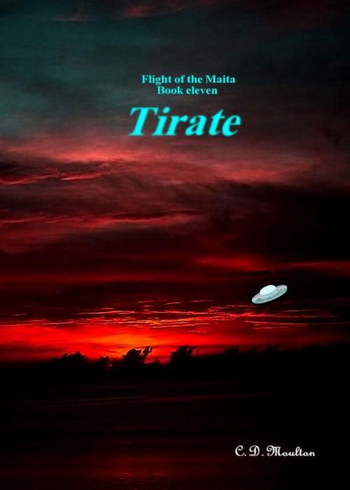 Cover of the book Flight of the Maita Book Eleven: Tirate by CD Moulton, CD Moulton