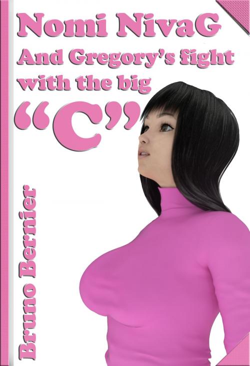 Cover of the book Nomi Nivag and Gregory's fight with the big "C" by Bruno Bernier, Bruno Bernier