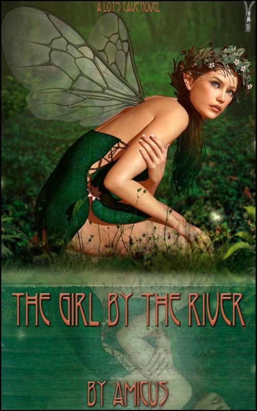 Cover of the book The Girl by the River by Amicus, Lot's Cave, Inc.