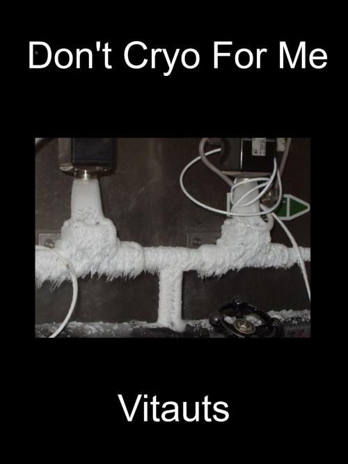 Cover of the book Don't Cryo For Me by Vitauts, Vitauts