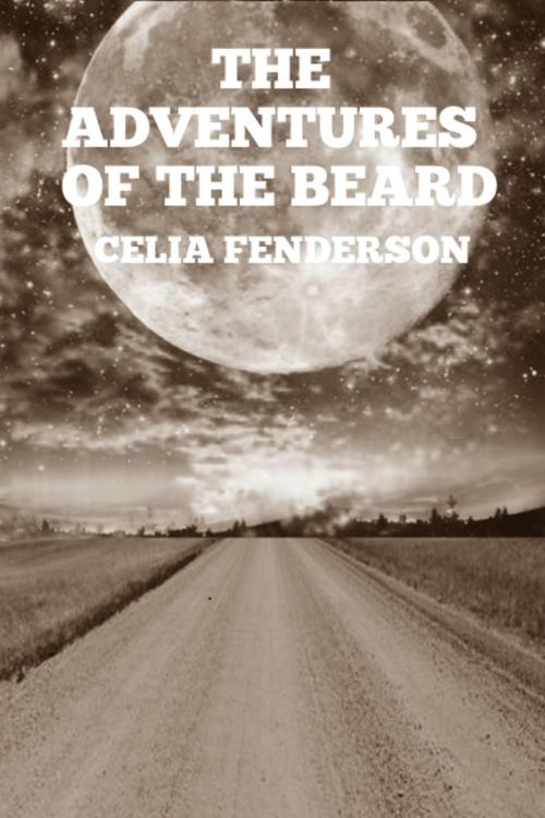 Cover of the book The Adventures of the Beard by Celia Fenderson, Celia Fenderson