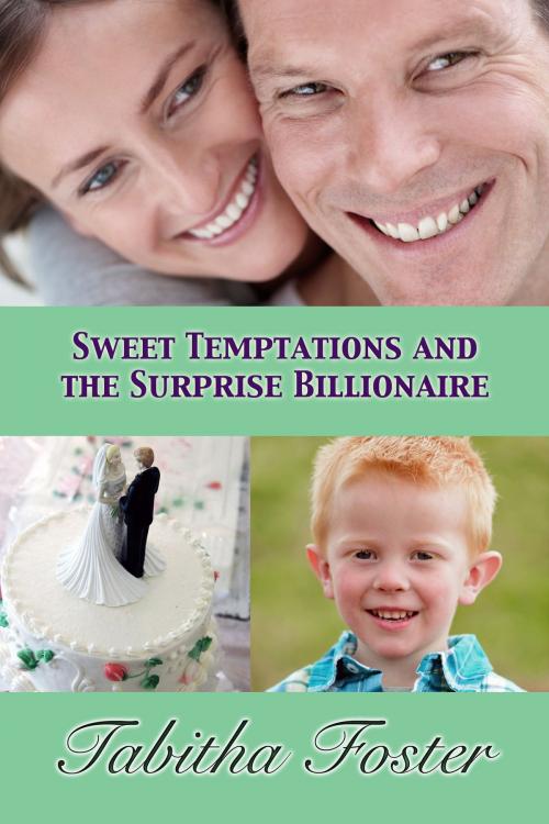 Cover of the book Sweet Temptations and the Surprise Billionaire by Tabitha Foster, Chances Press, LLC