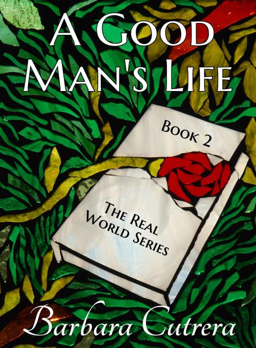 Cover of the book A Good Man's Life by Barbara Cutrera, Barbara Cutrera