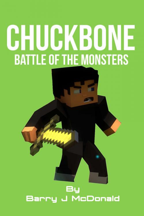 Cover of the book ChuckBone Battle of the Monsters by Barry J McDonald, SmartWordBooks