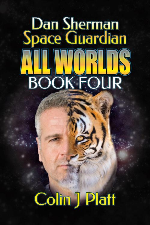 Cover of the book Dan Sherman Space Guardian All Worlds Book Four by Colin J Platt, Colin J Platt