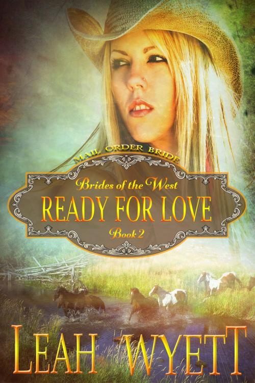 Cover of the book Mail Order Bride: Ready For Love (Brides Of The West Book 2) by Leah Wyett, Gold Crown