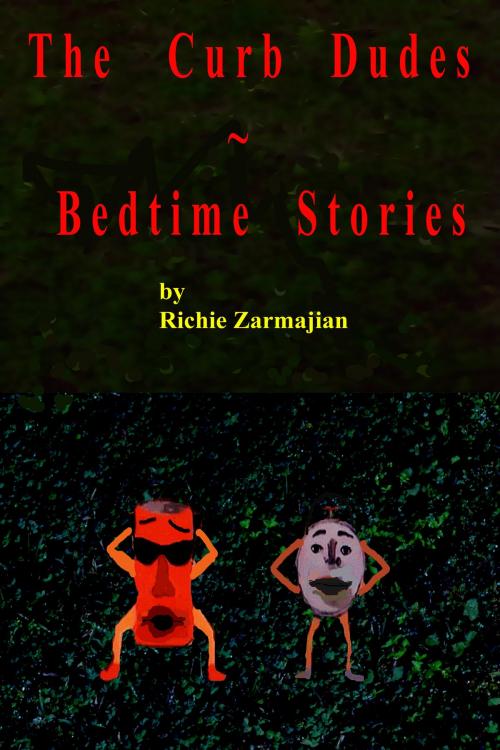 Cover of the book The Curb Dude Kids: Bedtime Stories by Richie Zarmajian, Richie Zarmajian