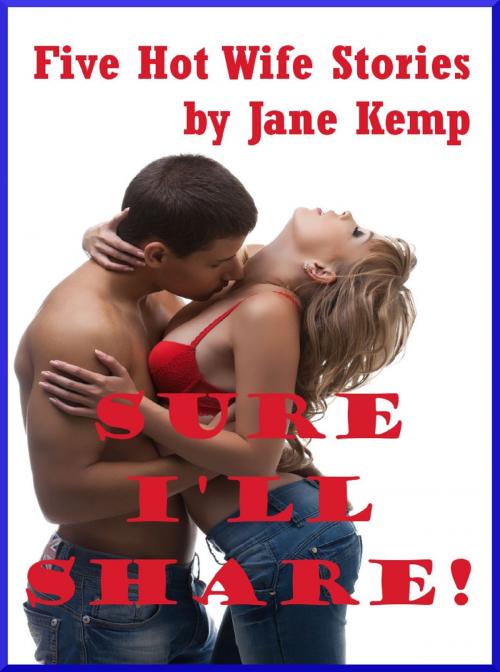 Cover of the book Sure I'll Share by Jane Kemp, Naughty Daydreams Press