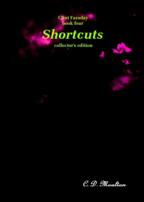 Cover of the book Clint Faraday Book four: Shortcuts Collector's edition by CD Moulton, CD Moulton