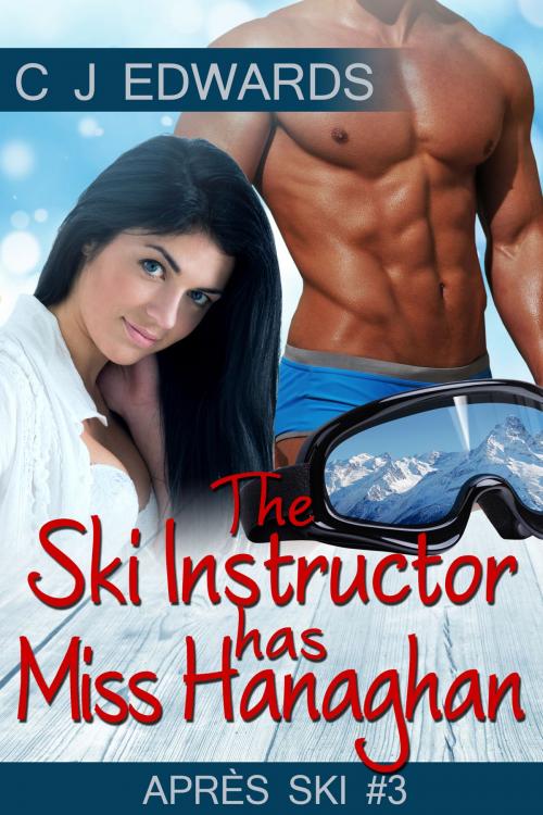 Cover of the book The Ski Instructor Has Miss Hanaghan by CJ Edwards, Erotic Dreams