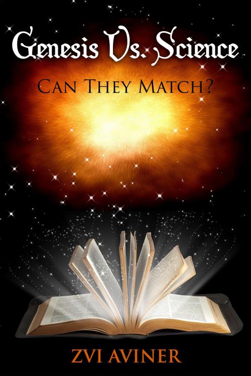 Cover of the book Genesis Vs. Science , Can They Match? by Zvi Aviner, Zvi Aviner