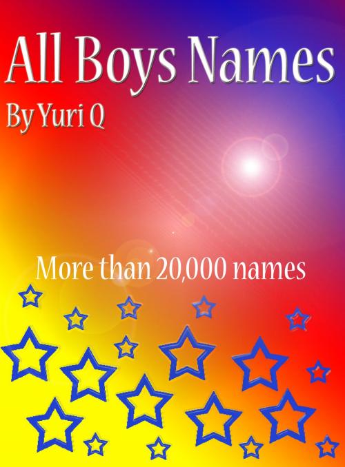 Cover of the book All Boys Names by Yuri Q, Yuri Q