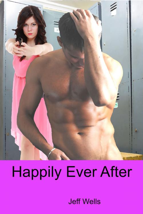 Cover of the book Happily Ever After by Jeff Wells, Jeff Wells