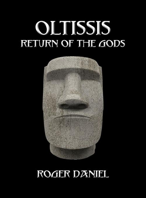 Cover of the book Oltissis: Return of the Gods by Roger Daniel, Roger Daniel