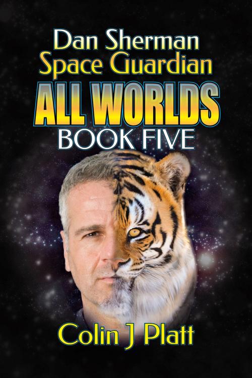 Cover of the book Dan Sherman Space Guardian All Worlds Book Five by Colin J Platt, Colin J Platt