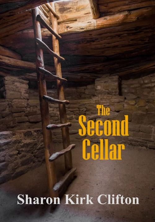 Cover of the book The Second Cellar by Sharon Kirk Clifton, Sharon Kirk Clifton