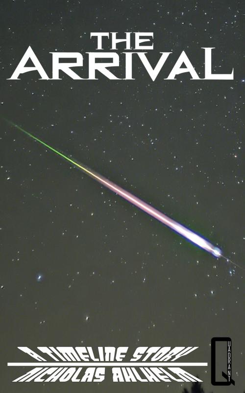 Cover of the book The Arrival: A Timeline Story by Nicholas Ahlhelm, Metahuman Press