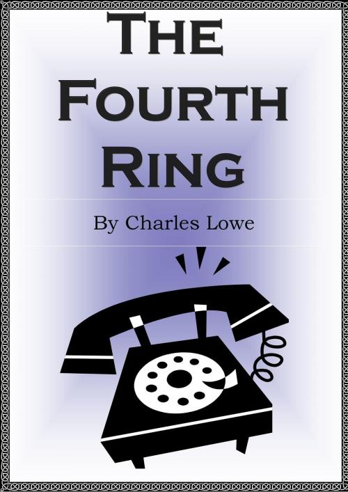 Cover of the book The Fourth Ring by Charles Lowe, D.C. Lowe