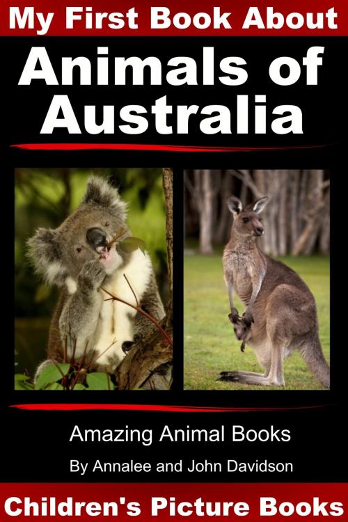 Cover of the book My First Book about Animals of Australia: Children’s Picture Books by Annalee Davidson, John Davidson, JD-Biz Corp Publishing