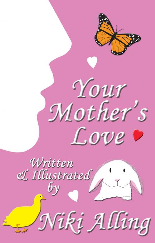 Cover of the book Your Mother's Love - (1 of 2 book set) by Niki Alling, Niki Alling