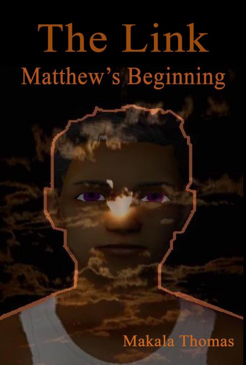 Cover of the book The Link: Matthew's Beginning by Makala Thomas, Makala Thomas