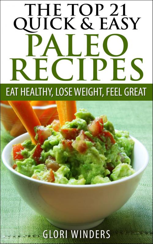 Cover of the book The Top 21 Quick & Easy Paleo Recipes by Glori Winders, TFE Services