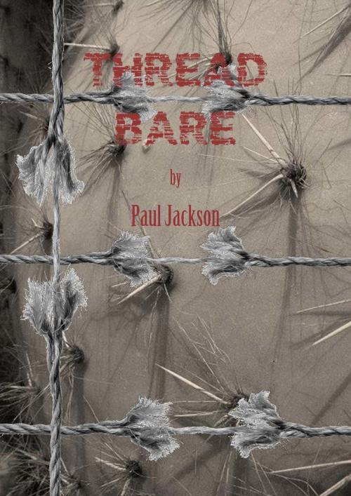 Cover of the book Thread Bare by Paul Jackson, Paul Jackson