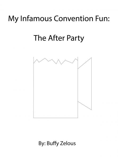 Cover of the book My Infamous Convention Fun: The After Party by Buffy Zelous, Buffy Zelous